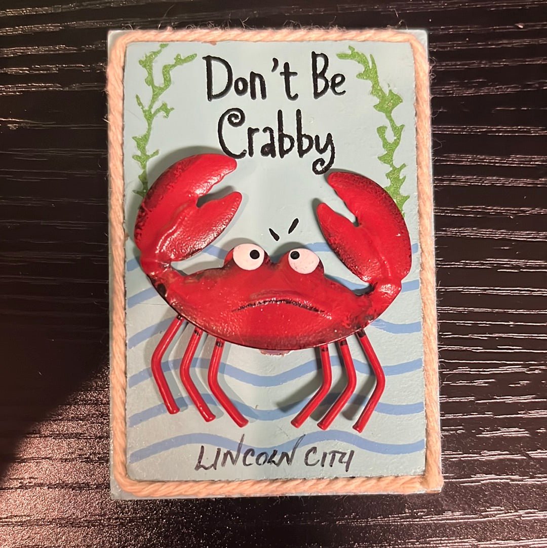 Handcrafted Magnet Don't Be Crabby
