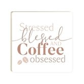 Coaster COA1674 - Stressed Blessed And Coffee Obsessed