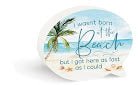 Sign - I Wasn't Born At The Beach But I Got Here As Fast As I Could