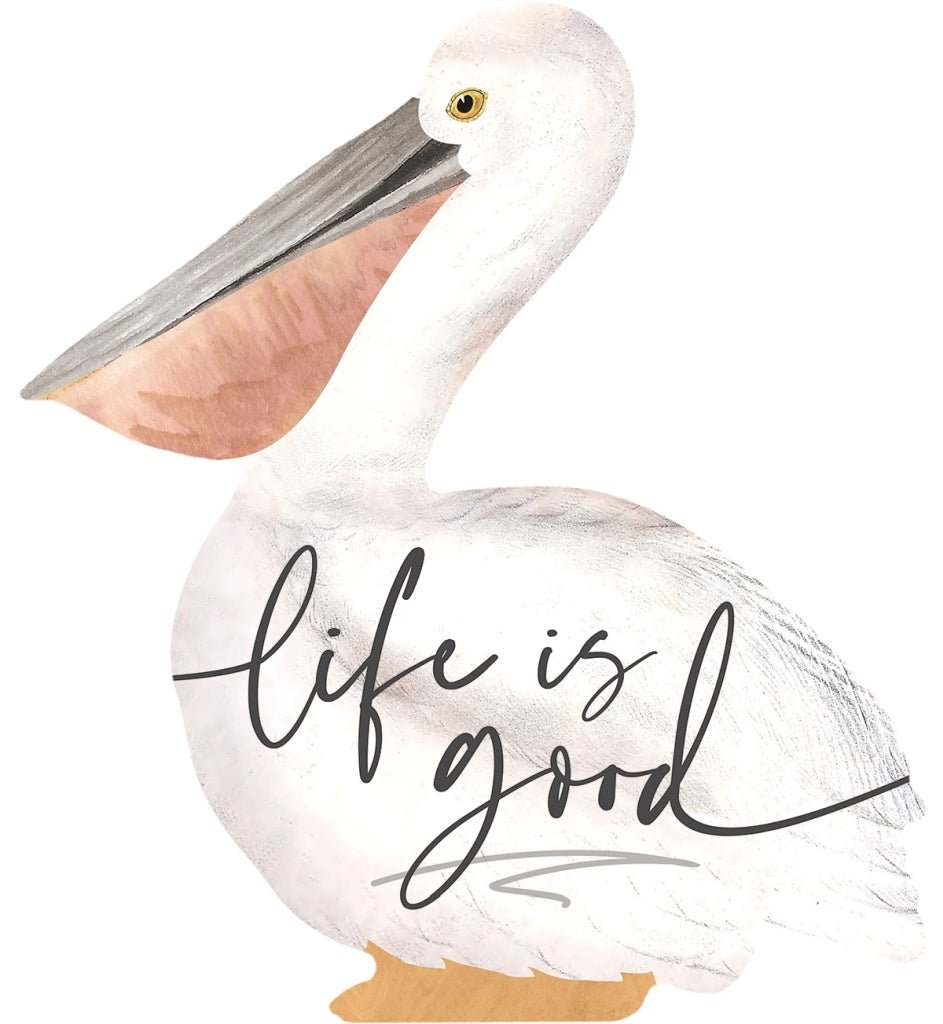Sign - SAT0167 - Pelican Life is Good