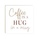 Coaster COA1679 - Coffee is a Hug in a Mug