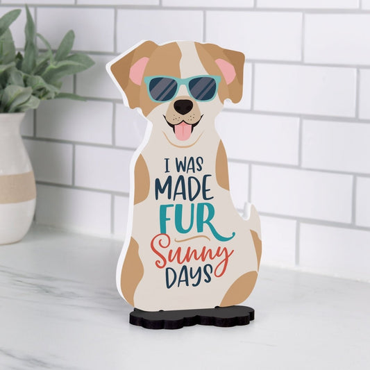 Sign - I Was Made Fur Sunny Days Dog Shape Décor